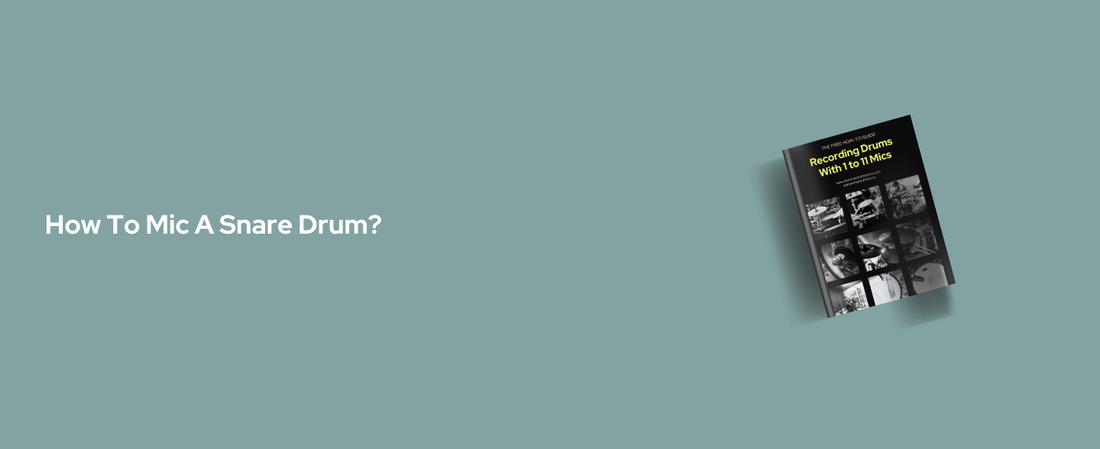 How To Mic A Snare Drum