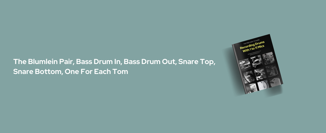 How To Record Drums With 9 Mics: The Blumlein Pair, Bass Drum In, Bass Drum Out, Snare Top, Snare Bottom, One For Each Tom