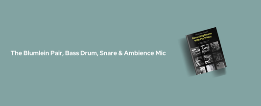 How To Record Drums With 5 Mics: The Blumlein Pair, Bass Drum, Snare & Ambience Mic