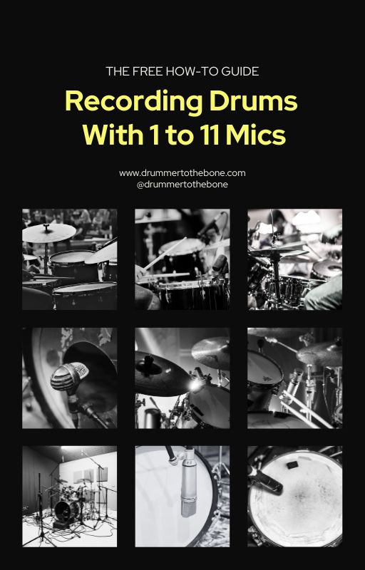 Recording Drums With 1 to 11 Mics - The FREE How-to Guide