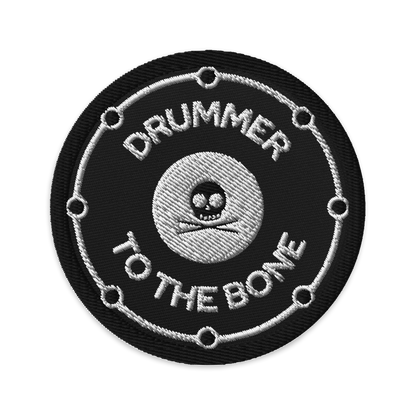 Drummer To The Bone Embroidered Patch